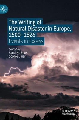 The Writing Of Natural Disaster In Europe, 15001826: Events In Excess