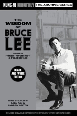 The Wisdom Of Bruce Lee (Kung-Fu Monthly Archive Series) Mono Edition
