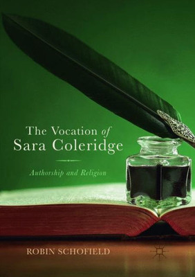 The Vocation Of Sara Coleridge: Authorship And Religion