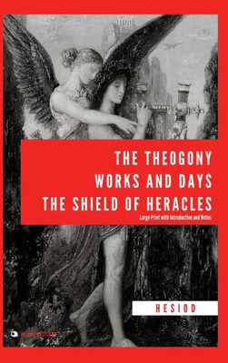 The Theogony, Works And Days, The Shield Of Heracles: Large Print With Introduction And Notes