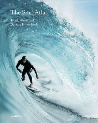 The Surf Atlas: Iconic Waves And Surfing Hinterlands Around The World