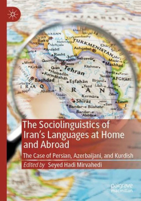 The Sociolinguistics Of IranS Languages At Home And Abroad: The Case Of Persian, Azerbaijani, And Kurdish