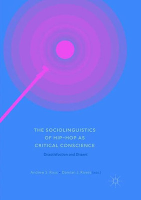 The Sociolinguistics Of Hip-Hop As Critical Conscience: Dissatisfaction And Dissent