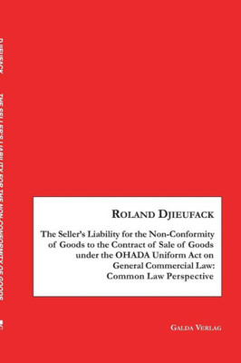 The Seller's Liability For The Non-Conformity Of Goods To The Contract Of Sale Of Goods Under The Ohada Uniform Act On General Commercial Law: Common Law Perspective