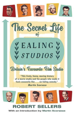 The Secret Life Of Ealing Studios: Britain's Favourite Film Studio