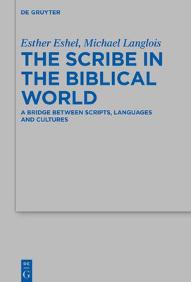 The Scribe In The Biblical World: A Bridge Between Scripts, Languages And Cultures (Beihefte Zur Zeitschrift Für Die Alttestamentliche Wissenschaft, 547)