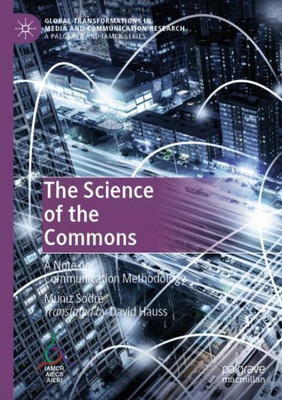 The Science Of The Commons: A Note On Communication Methodology (Global Transformations In Media And Communication Research - A Palgrave And Iamcr Series)