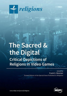 The Sacred & The Digital: Critical Depictions Of Religions In Video Games