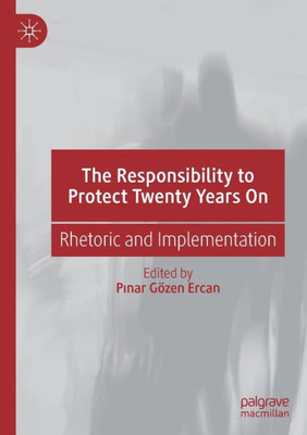 The Responsibility To Protect Twenty Years On: Rhetoric And Implementation