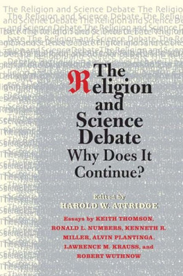 The Religion And Science Debate: Why Does It Continue? (The Terry Lectures Series)