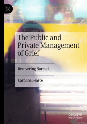 The Public And Private Management Of Grief: Recovering Normal