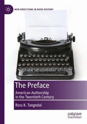 The Preface: American Authorship In The Twentieth Century (New Directions In Book History)