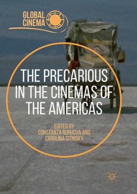 The Precarious In The Cinemas Of The Americas (Global Cinema)