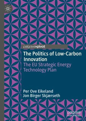The Politics Of Low-Carbon Innovation: The Eu Strategic Energy Technology Plan