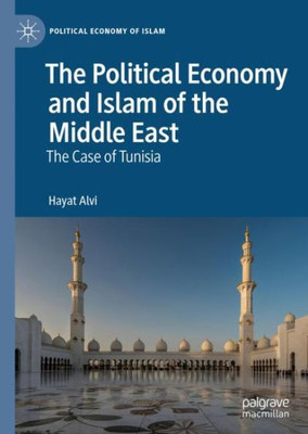 The Political Economy And Islam Of The Middle East: The Case Of Tunisia (Political Economy Of Islam)