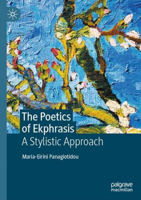 The Poetics Of Ekphrasis: A Stylistic Approach