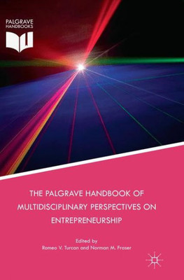 The Palgrave Handbook Of Multidisciplinary Perspectives On Entrepreneurship