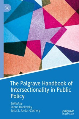 The Palgrave Handbook Of Intersectionality In Public Policy (The Politics Of Intersectionality)