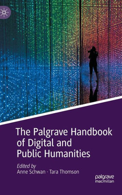 The Palgrave Handbook Of Digital And Public Humanities