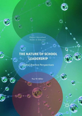 The Nature Of School Leadership: Global Practice Perspectives (Intercultural Studies In Education)