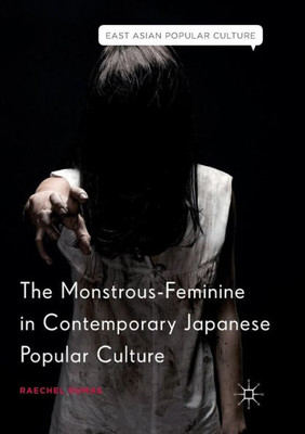 The Monstrous-Feminine In Contemporary Japanese Popular Culture (East Asian Popular Culture)