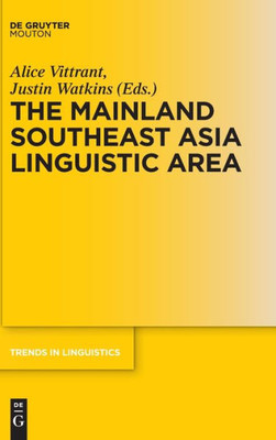 The Mainland Southeast Asia Linguistic Area (Trends In Linguistics. Studies And Monographs [Tilsm], 314)