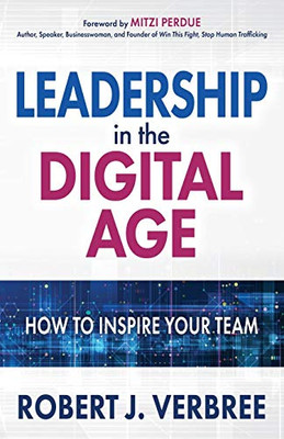 Leadership In The Digital Age: How To Inspire Your Team
