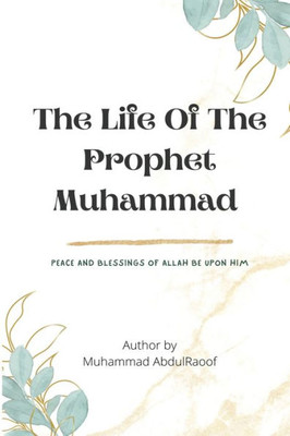 The Life Of The Prophet Muhammad(Pbuh)