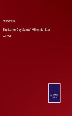 The Latter-Day Saints' Millennial Star: Vol. Xxi