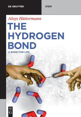 The Hydrogen Bond: A Bond For Life (De Gruyter Stem)