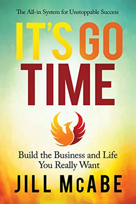 ItS Go Time: Build The Business And Life You Really Want