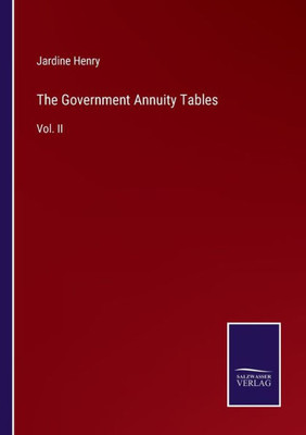 The Government Annuity Tables: Vol. Ii
