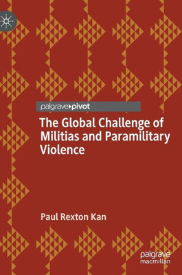 The Global Challenge Of Militias And Paramilitary Violence