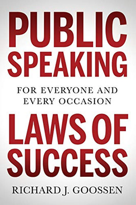 Public Speaking Laws Of Success: For Everyone And Every Occasion