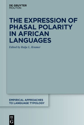 The Expression Of Phasal Polarity In African Languages (Empirical Approaches To Language Typology [Ealt], 63)