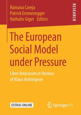 The European Social Model Under Pressure: Liber Amicorum In Honour Of Klaus Armingeon