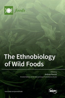 The Ethnobiology Of Wild Foods