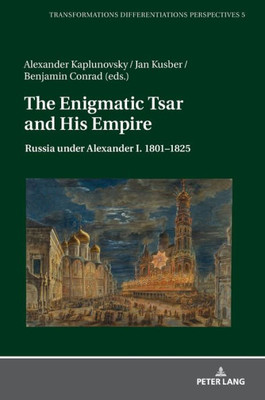 The Enigmatic Tsar And His Empire (Transformationen  Differenzierungen  Perspektiven) (German Edition)