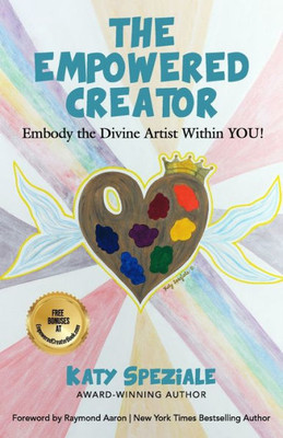 The Empowered Creator: Embody The Divine Artist Within You!