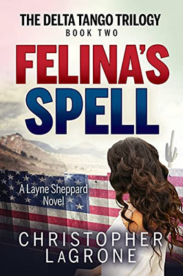 FelinaS Spell: A Layne Sheppard Novel - Book Two (The Delta Tango Trilogy)