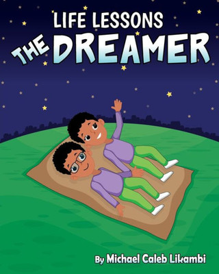 The Dreamer (Life Lessons By Caleb Likambi)