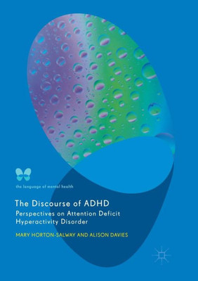 The Discourse Of Adhd: Perspectives On Attention Deficit Hyperactivity Disorder (The Language Of Mental Health)