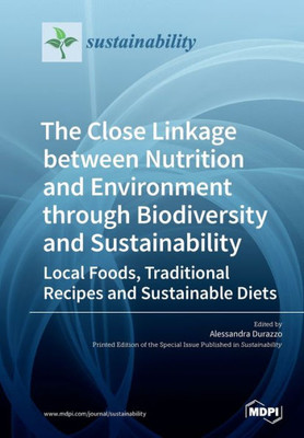 The Close Linkage Between Nutrition And Environment Through Biodiversity And Sustainability: Local Foods, Traditional Recipes And Sustainable Diets