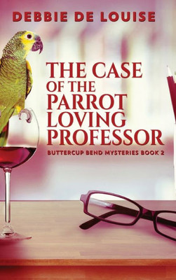 The Case Of The Parrot Loving Professor (Buttercup Bend Mysteries)