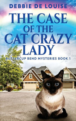 The Case Of The Cat Crazy Lady (Buttercup Bend Mysteries)