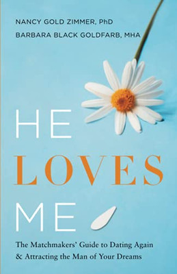 He Loves Me: The Matchmakers' Guide To Dating Again And Attracting The Man Of Your Dreams
