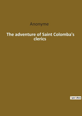 The Adventure Of Saint Colomba's Clerics (French Edition)