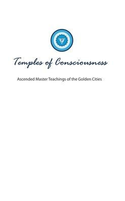 Temples Of Consciousness: A Spiritual Guide For The Great Awakening-The Ascension Teachings For Right Now (Golden City)