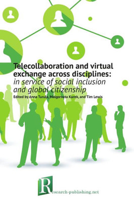 Telecollaboration And Virtual Exchange Across Disciplines: In Service Of Social Inclusion And Global Citizenship