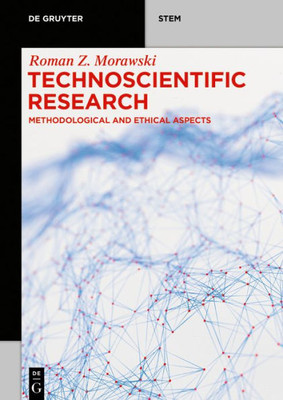 Technoscientific Research: Methodological And Ethical Aspects (De Gruyter Stem)